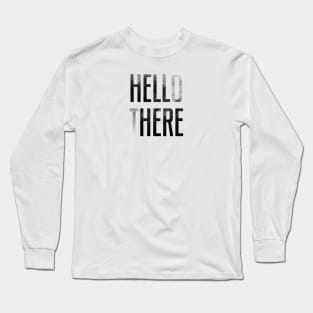 HELLO THERE - HELL HERE Long Sleeve T-Shirt